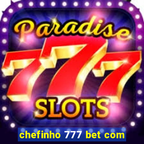 chefinho 777 bet com